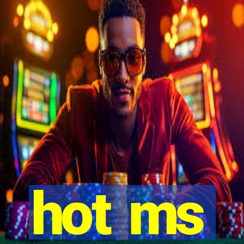 hot ms